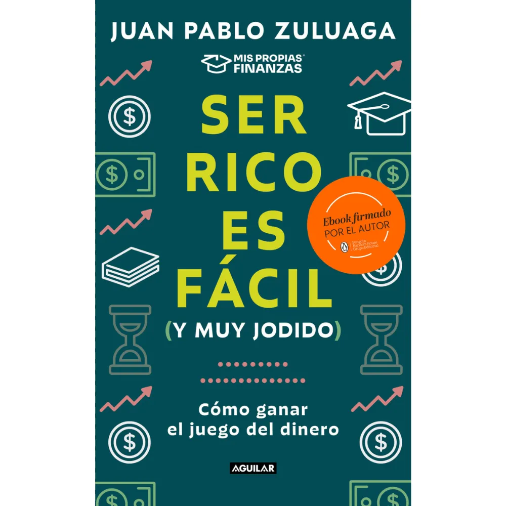 LIBRO SER RICO ES MUY FACIL Y MUY JODIDO - JUAN PABLO ZULUAGA